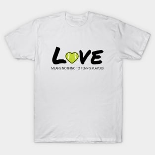 Love Means Nothing To Tennis Players T-Shirt